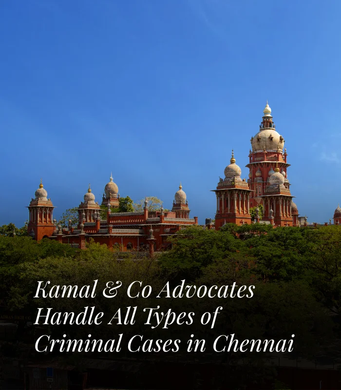 types of criminal cases handle in Chennai - Kamal & Co Advocates