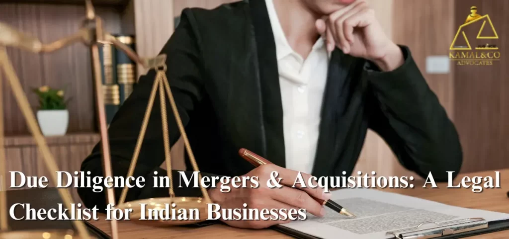 Legal Due Diligence in Mergers & Acquisitions: A Legal Checklist for Indian Businesses