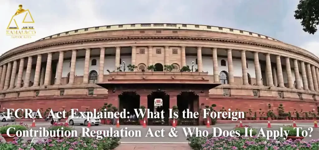 FCRA Act Explained: What Is the Foreign Contribution Regulation Act & Who Does It Apply To?