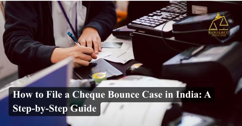 How to File a Cheque Bounce Case in India A Step-by-Step Guide